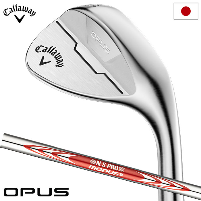 キャロウェイ OPUS クロム ウェッジ メンズ 右用 N.S.PRO MODUS Tour 115 スチールシャフト装着 2024年モデル Callaway 日本正規品